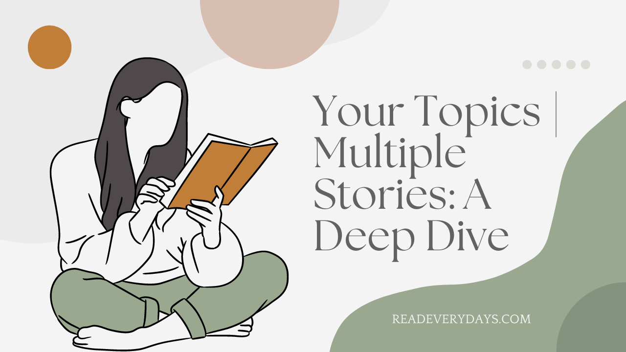 Your Topics | Multiple Stories: A Deep Dive